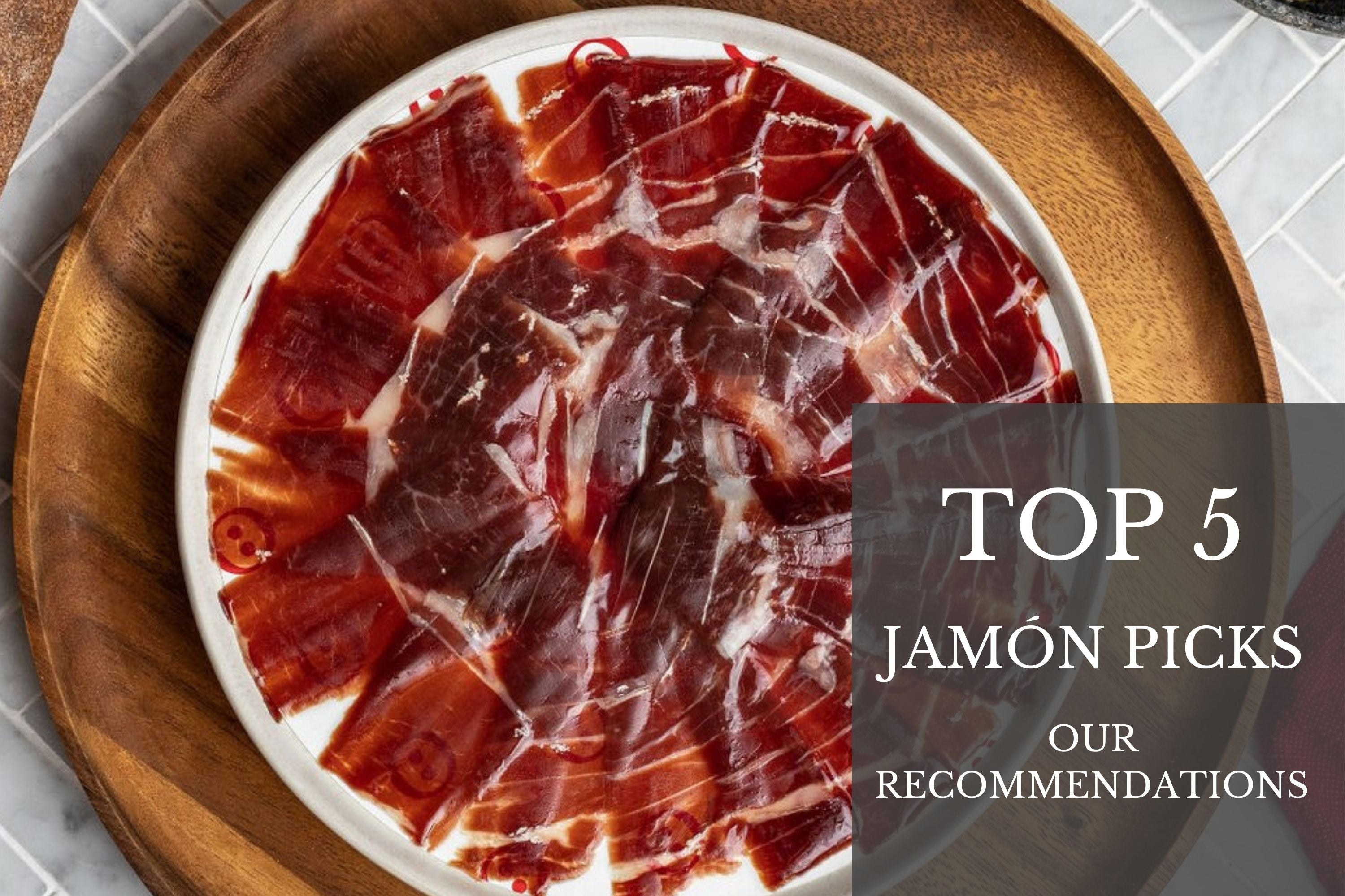Our Top 5 Jamón Picks