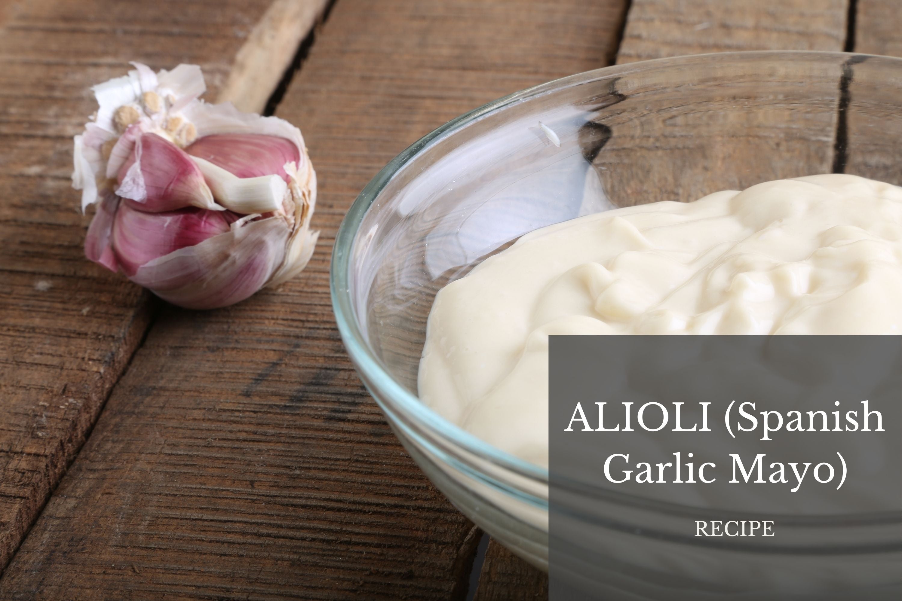 Alioli (Spanish Garlic Mayo)